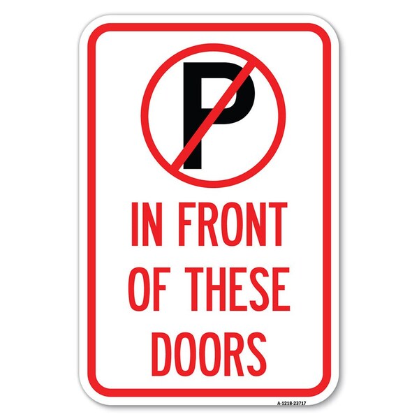 Signmission No Parking in Front of These Doors with Graphic Heavy-Gauge Alum. Sign, 12" x 18", A-1218-23717 A-1218-23717 - main